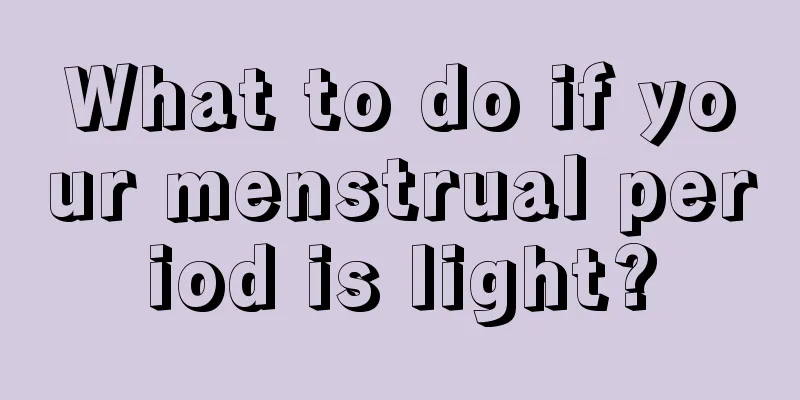 What to do if your menstrual period is light?