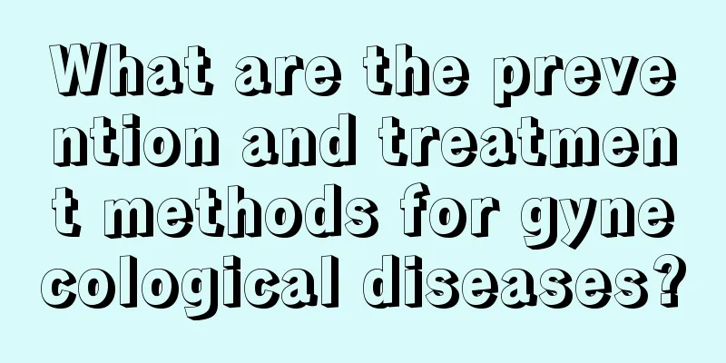 What are the prevention and treatment methods for gynecological diseases?