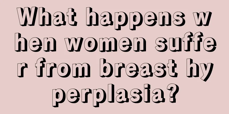 What happens when women suffer from breast hyperplasia?