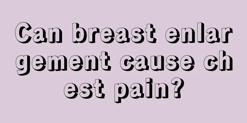 Can breast enlargement cause chest pain?