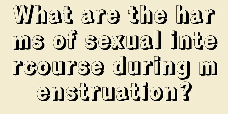 What are the harms of sexual intercourse during menstruation?