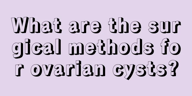 What are the surgical methods for ovarian cysts?