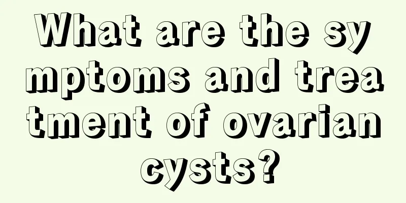 What are the symptoms and treatment of ovarian cysts?