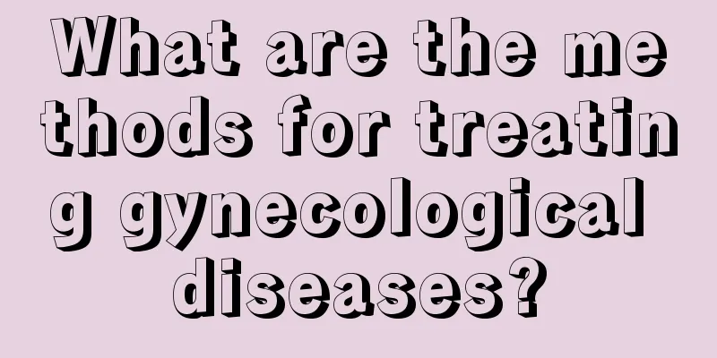 What are the methods for treating gynecological diseases?