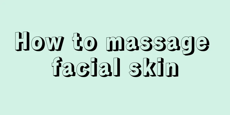 How to massage facial skin