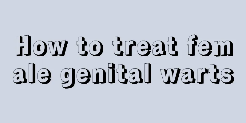 How to treat female genital warts