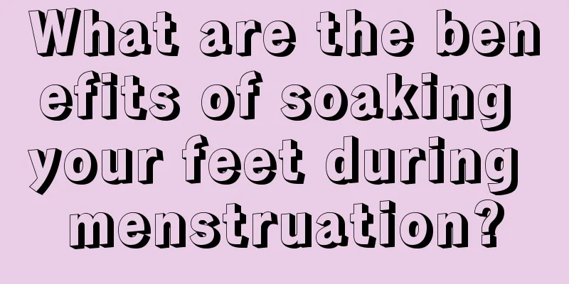 What are the benefits of soaking your feet during menstruation?