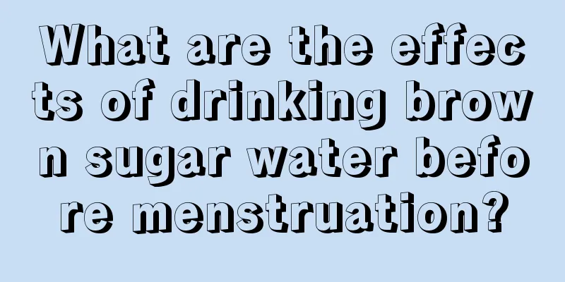 What are the effects of drinking brown sugar water before menstruation?