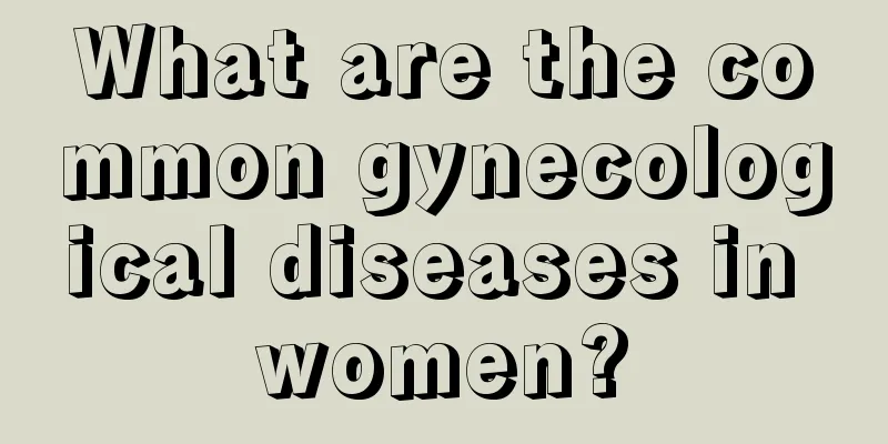 What are the common gynecological diseases in women?