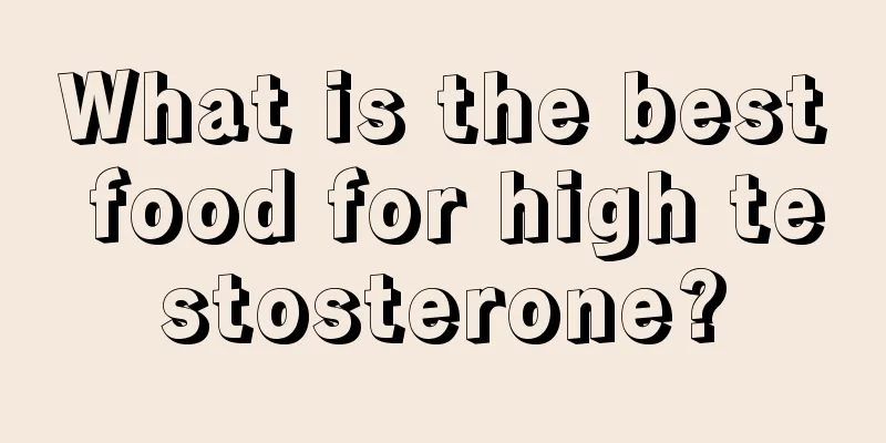 What is the best food for high testosterone?