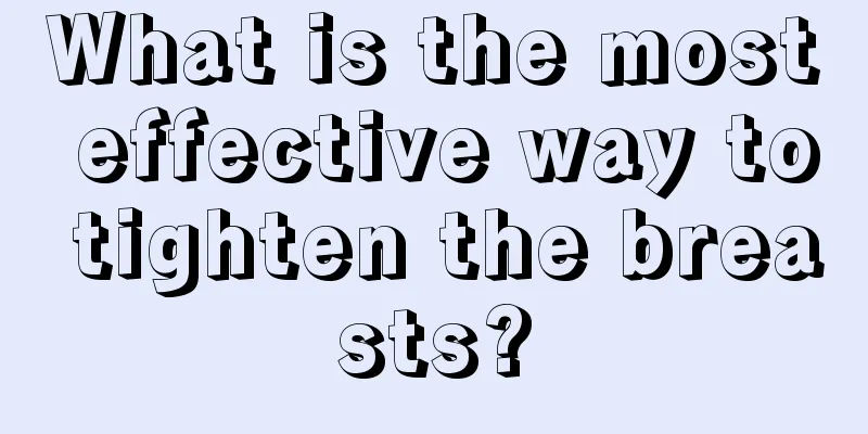 What is the most effective way to tighten the breasts?