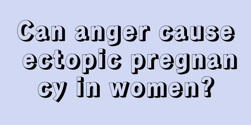 Can anger cause ectopic pregnancy in women?