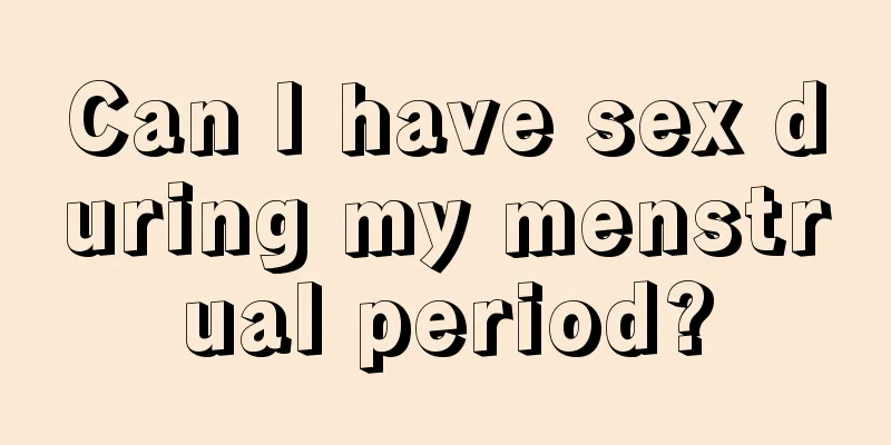 Can I have sex during my menstrual period?