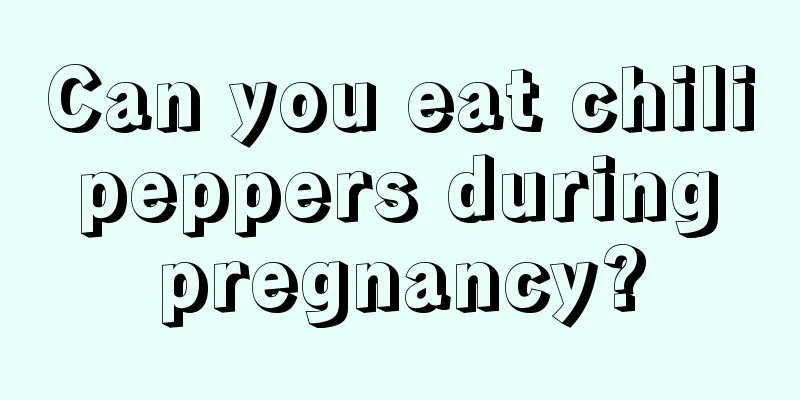 Can you eat chili peppers during pregnancy?