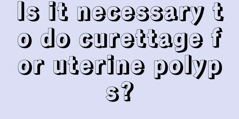 Is it necessary to do curettage for uterine polyps?