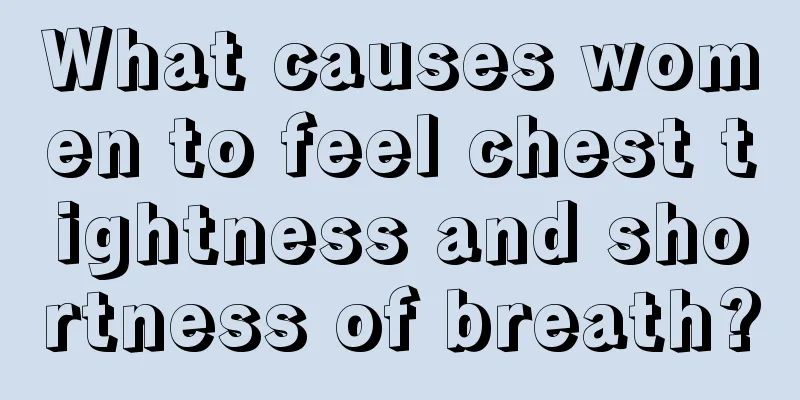 What causes women to feel chest tightness and shortness of breath?