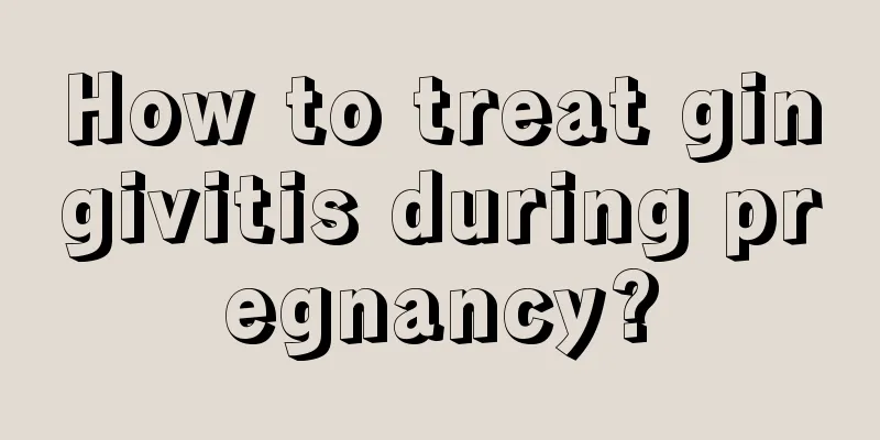 How to treat gingivitis during pregnancy?