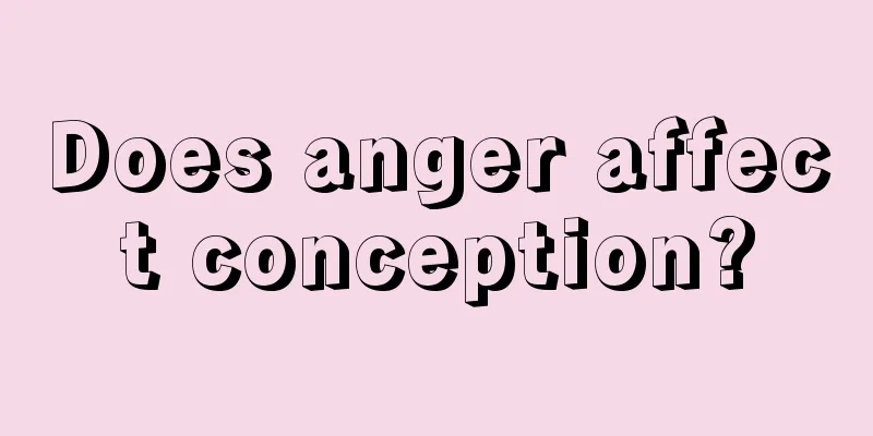 Does anger affect conception?