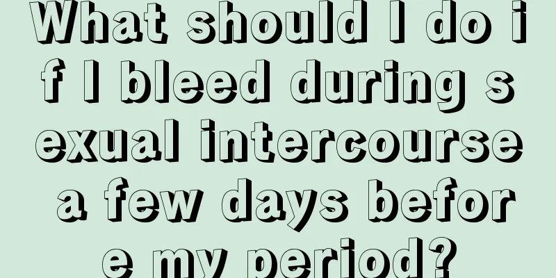 What should I do if I bleed during sexual intercourse a few days before my period?