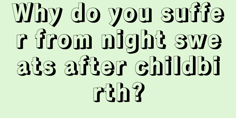 Why do you suffer from night sweats after childbirth?