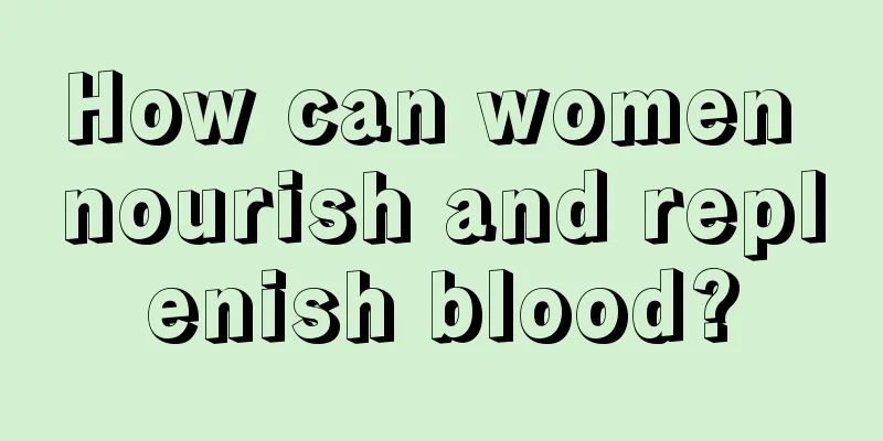 How can women nourish and replenish blood?