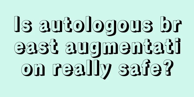 Is autologous breast augmentation really safe?