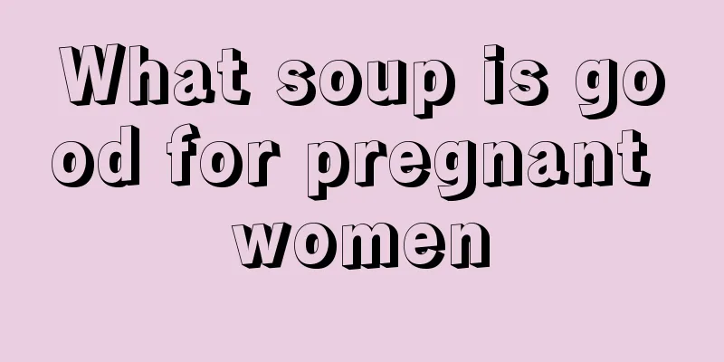 What soup is good for pregnant women