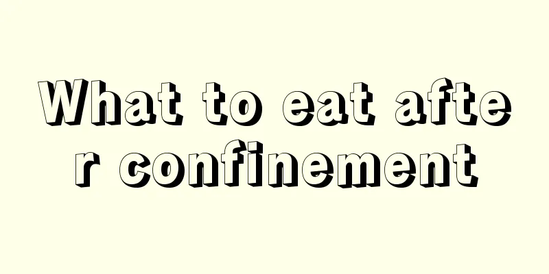 What to eat after confinement