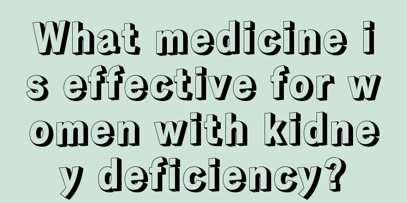 What medicine is effective for women with kidney deficiency?