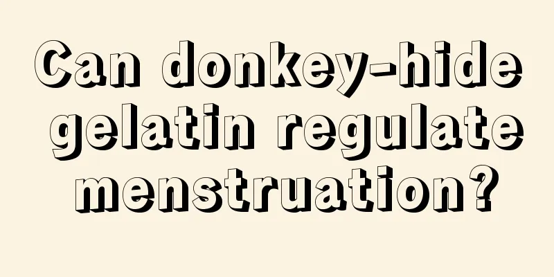 Can donkey-hide gelatin regulate menstruation?