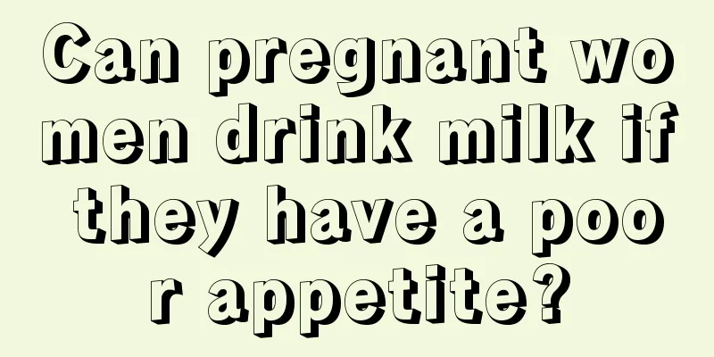 Can pregnant women drink milk if they have a poor appetite?