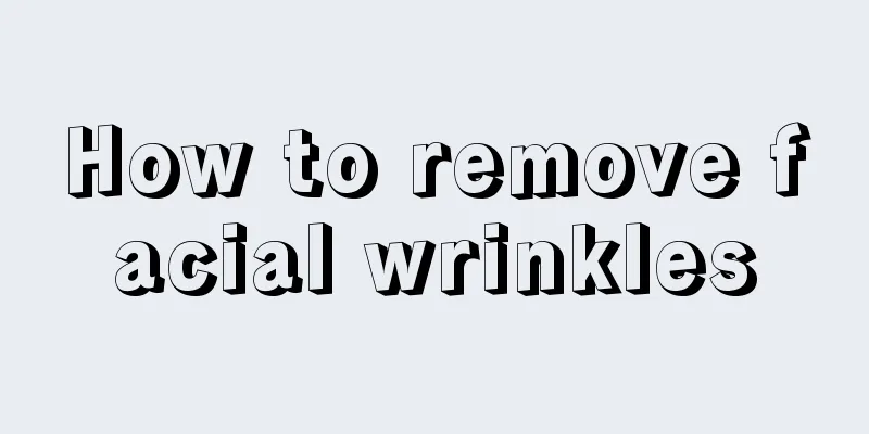 How to remove facial wrinkles