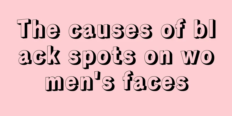 The causes of black spots on women's faces