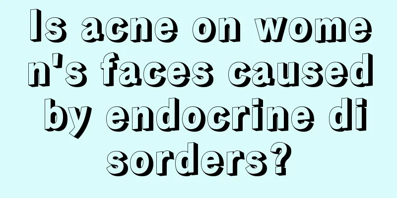 Is acne on women's faces caused by endocrine disorders?