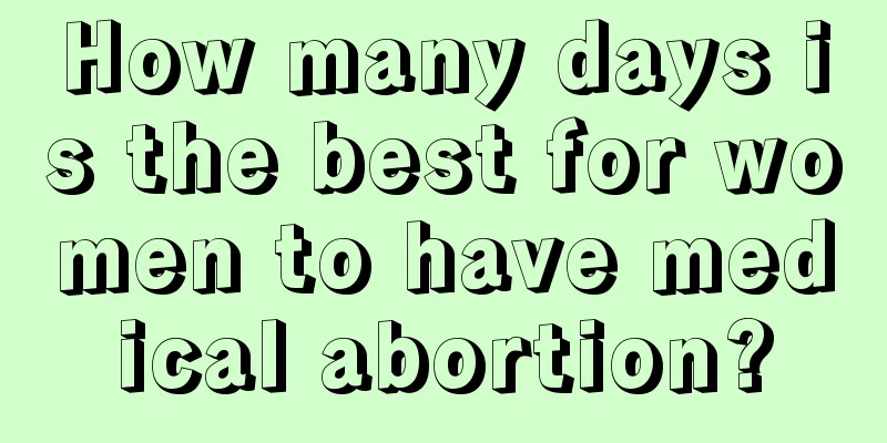 How many days is the best for women to have medical abortion?