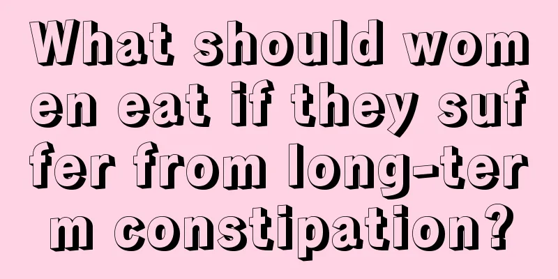 What should women eat if they suffer from long-term constipation?