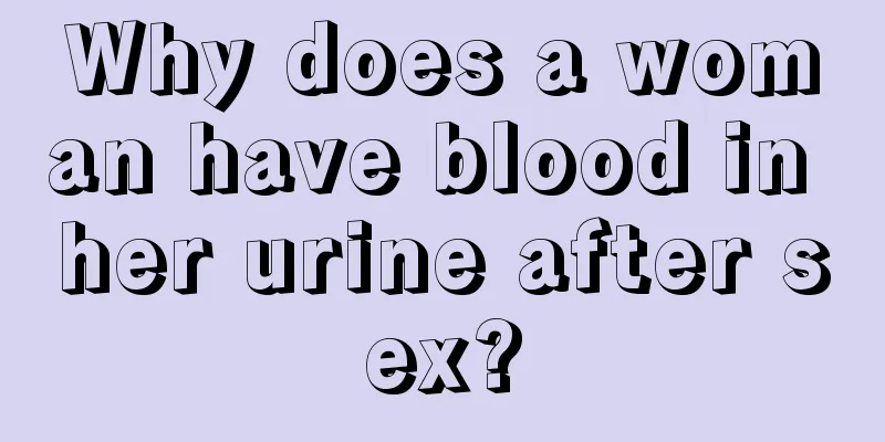 Why does a woman have blood in her urine after sex?