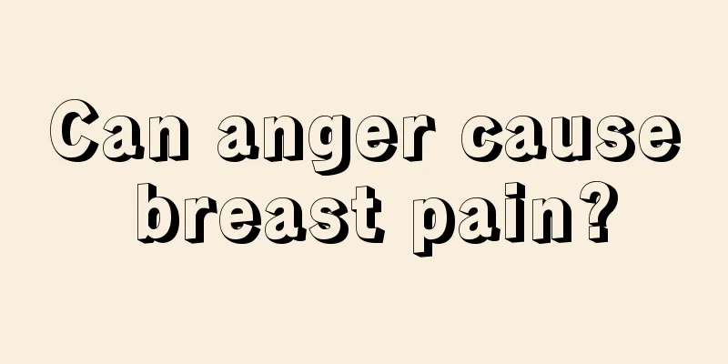 Can anger cause breast pain?