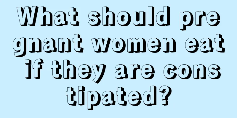 What should pregnant women eat if they are constipated?