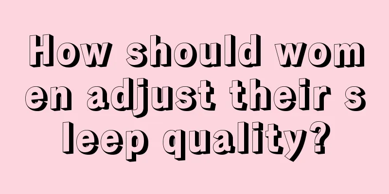 How should women adjust their sleep quality?