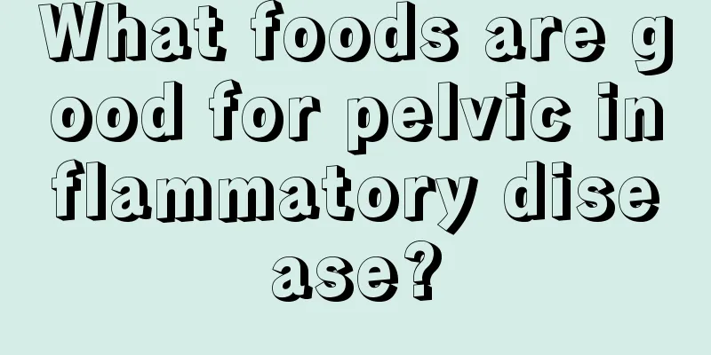 What foods are good for pelvic inflammatory disease?