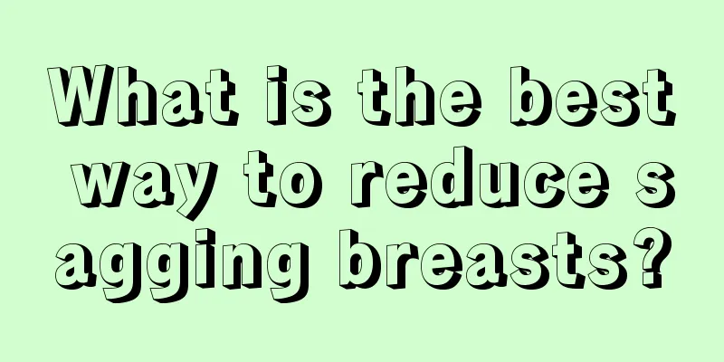 What is the best way to reduce sagging breasts?