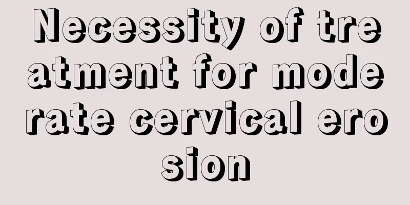 Necessity of treatment for moderate cervical erosion