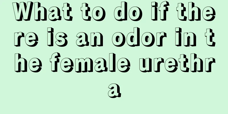 What to do if there is an odor in the female urethra