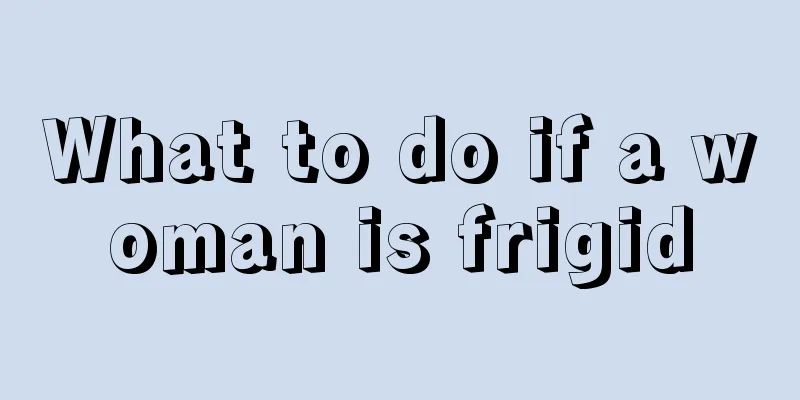 What to do if a woman is frigid