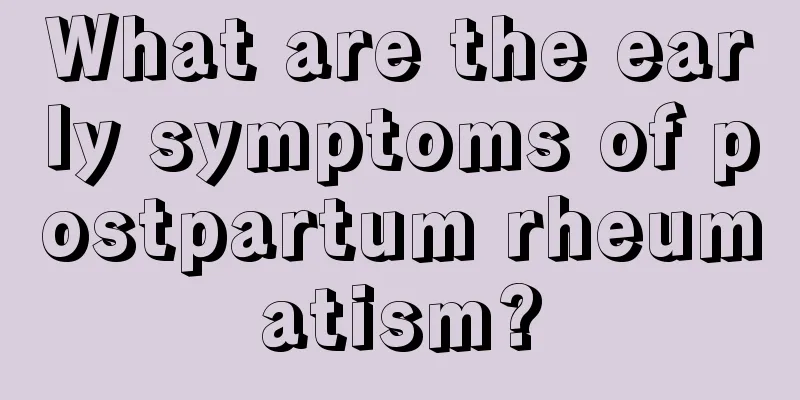 What are the early symptoms of postpartum rheumatism?