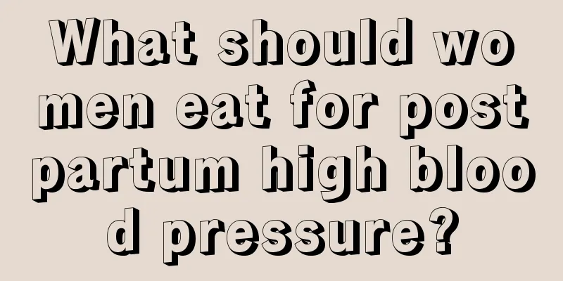 What should women eat for postpartum high blood pressure?