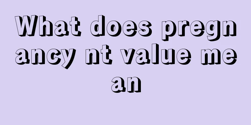 What does pregnancy nt value mean