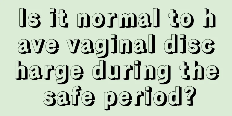 Is it normal to have vaginal discharge during the safe period?