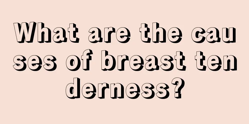 What are the causes of breast tenderness?